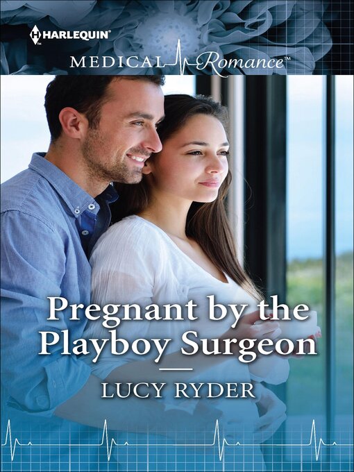 Title details for Pregnant by the Playboy Surgeon by Lucy Ryder - Available